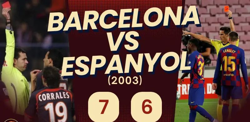 Trận đấu nhiều thẻ đỏ nhất lịch sử – Barcelona vs Espanyol