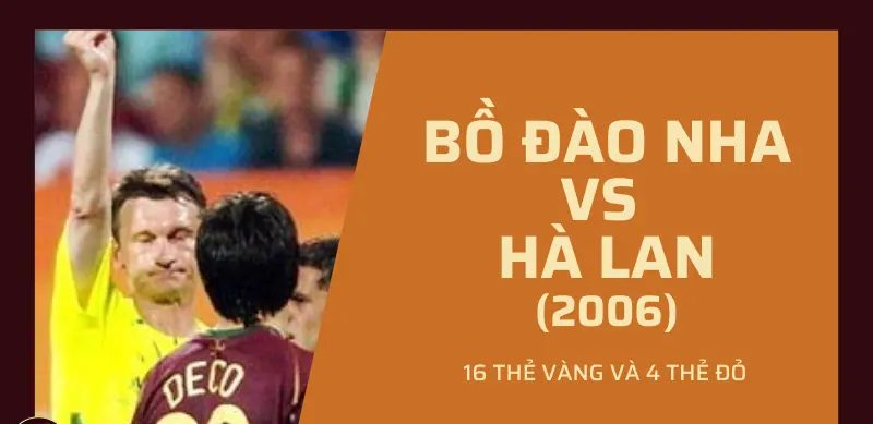 Trận đấu nhiều thẻ đỏ nhất lịch sử – Bồ Đào Nha vs Hà Lan (2006)